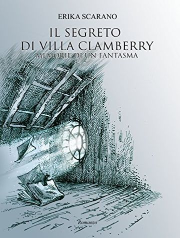 Il segreto di Villa Clamberry: Memorie di un fantasma